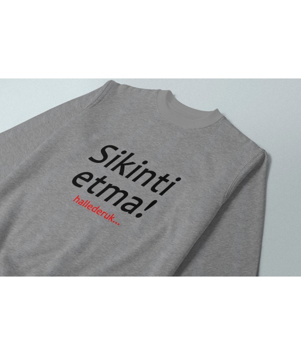 Sikinti Etma!  (Sweatshirt)